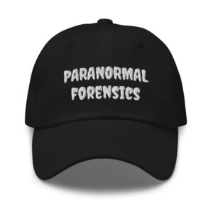 PARANORMAL FORENSICS ~ Dad Hat ~ white on black